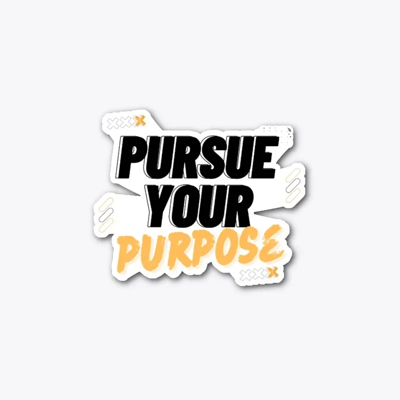 Pursue Your Purpose